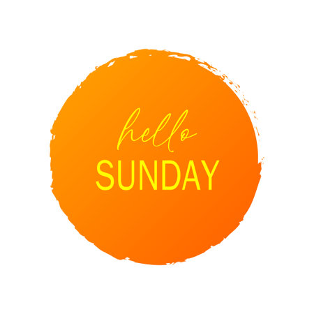 Hello Sunday. Inspirational quote. Typography for calendar or poster, invitation, greeting card or t-shirt. Vector lettering, calligraphy design. Text backgroundのイラスト素材