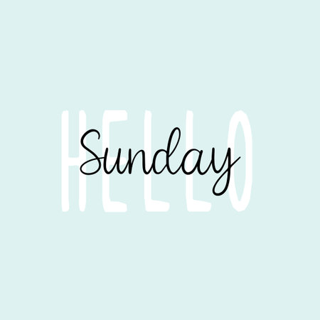 Hello Sunday. Inspirational quote. Typography for calendar or poster, invitation, greeting card or t-shirt. Vector lettering, calligraphy design. Text background