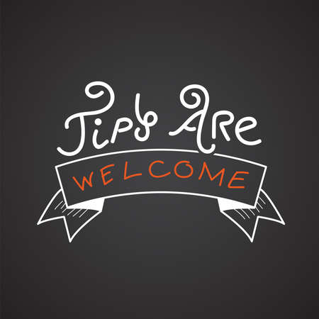 Tips are Welcome. Hand drawn illustration with hand lettering, Modern brush calligraphy, quote for posters, t-shirts, postcardsのイラスト素材