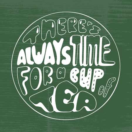 Vector illustration Theres always time for a cup of tea lettering. Doodle frame with hand written inscription. Handwritten phrase in shape of circle. Decorative text.のイラスト素材