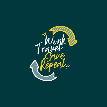 Green travel typographic quote Work Travel save repeat