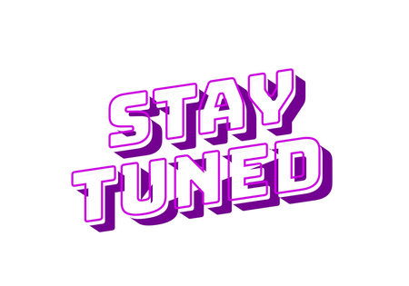 Stay tuned. Text effect design in eye catching color with 3D look style