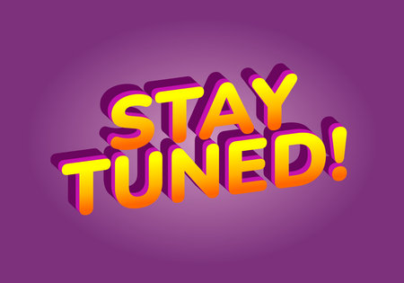 A vibrant graphic featuring the text STAY TUNED! in bold, 3D style with a gradient of orange and yellow colors against a purple background.のイラスト素材