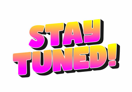 A vibrant graphic featuring the phrase STAY TUNED! in bold, colorful typography with a gradient from pink to yellow and a black outline.のイラスト素材