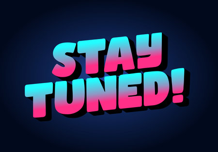 A vibrant graphic design featuring the phrase STAY TUNED! in bold, stylized typography. The text has a gradient effect transitioning from pink to blue, set against a dark background.のイラスト素材
