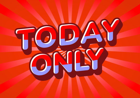 A vibrant graphic featuring the words TODAY ONLY in bold, 3D style letters against a red sunburst background. The text is designed to attract attention, ideal for promotional use.のイラスト素材
