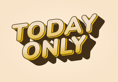 A bold graphic design with TODAY ONLY in large, 3D letters and a shadow effect. Yellow and brown tones on a light beige background create a vibrant, eye catching look.のイラスト素材