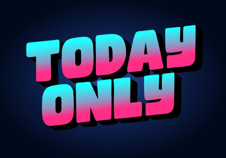 Bold, colorful text reading TODAY ONLY in a gradient of pink and blue against a dark background.のイラスト素材