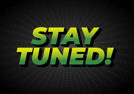 A vibrant graphic featuring the text STAY TUNED! in bold, green gradient letters against a dark background with a radial pattern.のイラスト素材