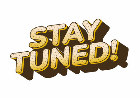 A vibrant and playful graphic featuring the text STAY TUNED! in bold, stylized letters with a shadow effect. The colors are warm, primarily yellow and brown, creating an inviting and energetic feel.のイラスト素材
