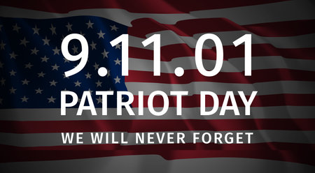 Patriot Day Poster. Large Inscription - 9.11.01, Patriot Day, We Will Never Forget. Honoring...
