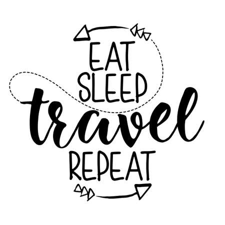 Eat sleep travel repeat - Lettering inspiring typography poster with text and arrows. Hand letter script motivation sign catch word art design. Vintage style monochrome illustration.のイラスト素材