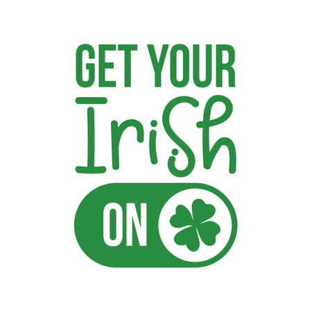 Get Your Irish ON - Funny St Patrik's Day inspirational lettering design for posters, flyers, t-shirts, cards, invitations, stickers, banners, gifts. Hand painted brush modern Irish calligraphy.のイラスト素材