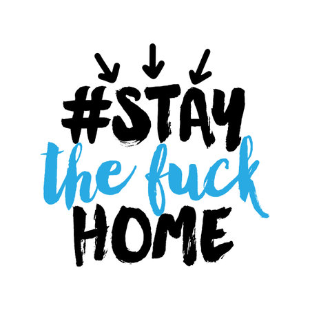 # stay the fuck home - Lettering typography poster with text for self quarine times. Hand letter script motivation sign catch word art design. Vintage style monochrome illustration.のイラスト素材