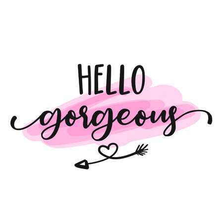 Hello gorgeous - Motivational happy girly quotes. Hand painted brush lettering. Good for scrap booking, posters, textiles, gifts, working sets.のイラスト素材