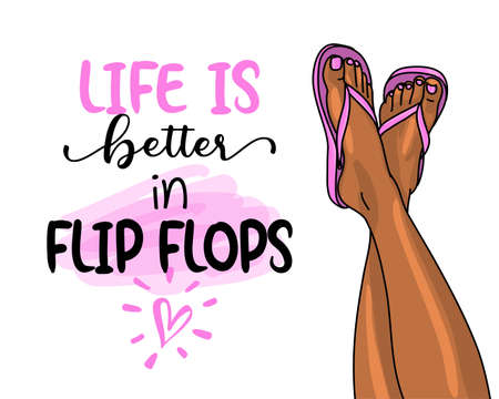 Life is better in flip flops - pink flip flop beach footwear with lovely summer quote and beautiful woman legs illustration. Cute hand drawn slippers. Fun happy doodles for advertising, t shirts.のイラスト素材