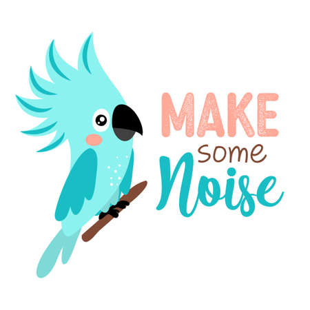 Make some noise - Motivational quote with beautiful blue parrot bird. Hand painted brush lettering with toucan. Good for t-shirts, posters, textiles, gifts, travel sets.のイラスト素材
