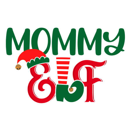 Mommy Elf - phrase for Christmas Mother clothes or ugly sweaters. Hand drawn lettering for Xmas greetings cards, invitations. Good for t-shirt, mug, gift, printing press. Santa's Little Helper.のイラスト素材