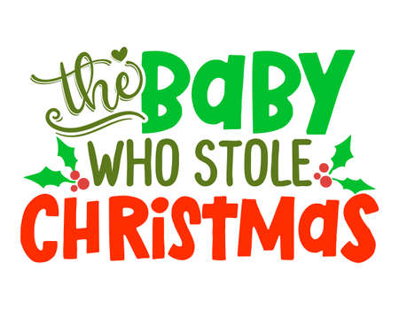 The Baby, who stole Christmas - Greeting card. Isolated on white background. Hand drawn lettering for Xmas greetings cards, invitations. Good for t-shirts, mug, gifts.のイラスト素材