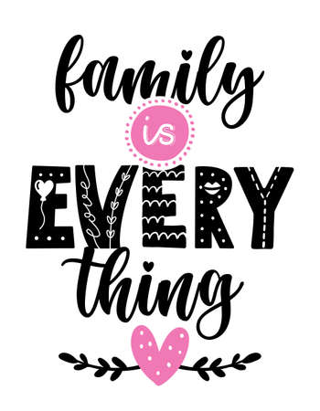 Family is everything -  Lovely hand drawn calligraphy text. Good for fashion shirts, poster, gift, or other printing press. Motivation housewarming quote.のイラスト素材