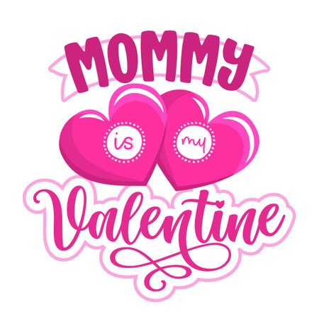 Mommy is my Valentine - Cute calligraphy phrase for Valentine day. Hand drawn lettering for Lovely greetings cards, invitations. Good for t-shirt, mug, scrap booking, gift, printing press baby clothesのイラスト素材