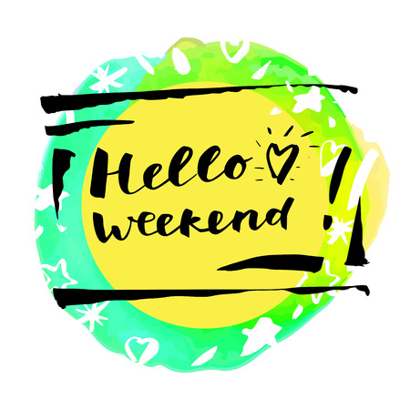 Hello Weekend! Inspirational quote. Modern calligraphy, watercolor. Hand drawn greeting card in vectorのイラスト素材