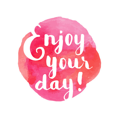 Enjoy your day! Inspirational quote. Hand lettered greeting card. Modern calligraphy, watercolor. Vector illustrationのイラスト素材