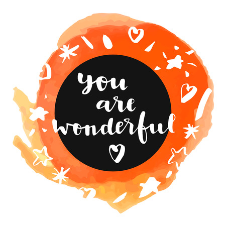 You Are Wonderful! Inspirational quote. Motivation sticker. Hand lettered greeting card. Modern calligraphy, watercolor. Vector illustrationのイラスト素材