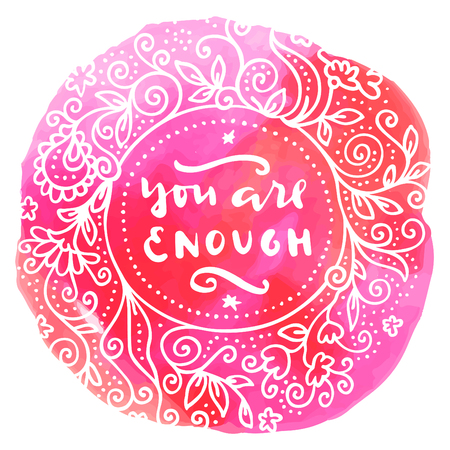 You Are Enough. Hand written quote. Hipster Valentine's Day hand lettering poster with a hand drawn floral wreath in retro style on a pink watercolor background.のイラスト素材
