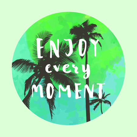 Enjoy Every Moment. Handwritten inspirational quote. Greeting card with palm trees and green watercolor circle. Vector illustration, good for T-shirt designのイラスト素材