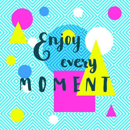 Enjoy Every Moment. Inspiration quote. Creative flat modern calligraphic card. Cheerful motivation card on geometric background in retro 80s style in vector.のイラスト素材