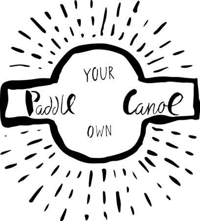Hand drawn banner with philosophical inspiration on white background. Paddle your own canoe.のイラスト素材