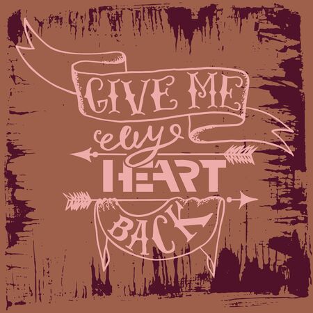 Inspiration motivation typography poster with lettering quote. Give me my heart back. T-shirt print, home decoration artのイラスト素材