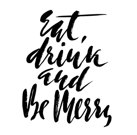 Vector motivation illustration. Eat, drink and be merry lettering for invitation and greeting card isolated on white background. Hand drawn inscription, calligraphic design.のイラスト素材