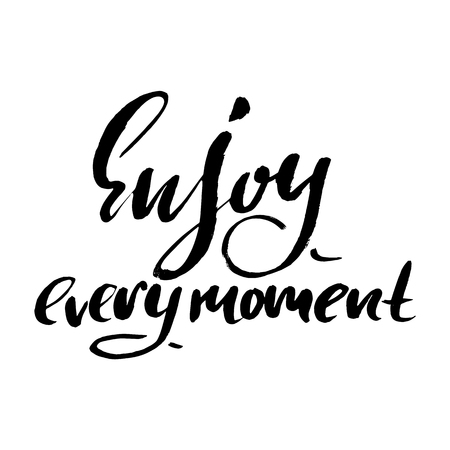 Enjoy every Moment. Inspirational and motivational quote. Hand painted brush lettering. Hand lettering and custom typography for your designs.のイラスト素材