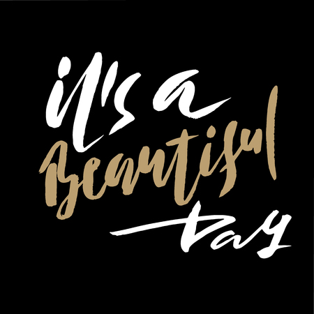 It is a beautiful day. Inspirational and motivational quotes. Hand painted brush lettering. Hand lettering typography for your designs.のイラスト素材