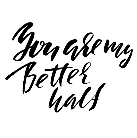 Hand lettered inspirational quote. You are my better half. Hand brushed ink lettering. Modern brush calligraphy. Vector illustrationのイラスト素材