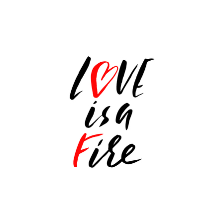 Hand lettered inspirational quote. Love is a fire. Hand brushed ink lettering. Modern brush calligraphy. Vector illustrationのイラスト素材