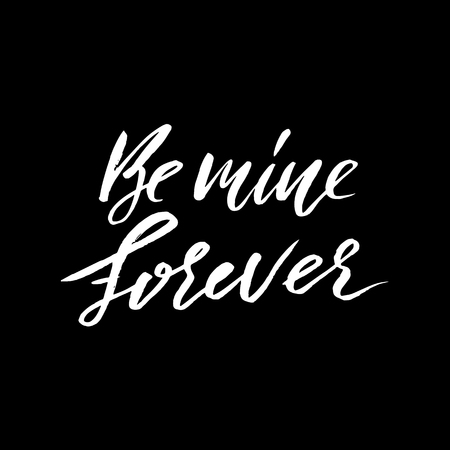Be mine forever. Hand lettering, Ink calligraphy isolated on black background. Valentine s Day vector designのイラスト素材