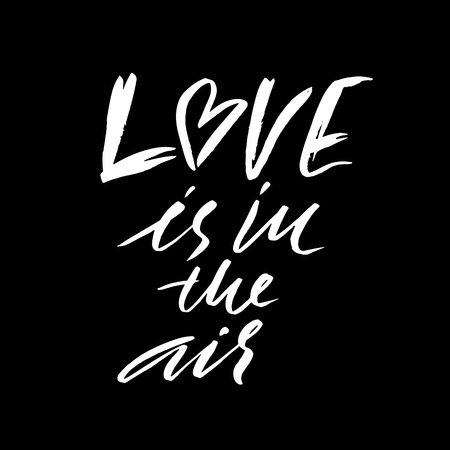Hand lettered inspirational quote. Love is in the air. Hand brushed ink lettering. Modern brush calligraphy. Vector illustrationのイラスト素材