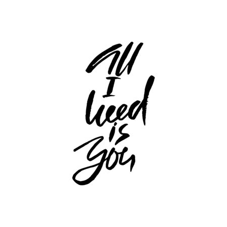Calligraphic All I Need is You inscription. Monochrome handwritten vector illustration. Hand drawn lettering.の写真素材