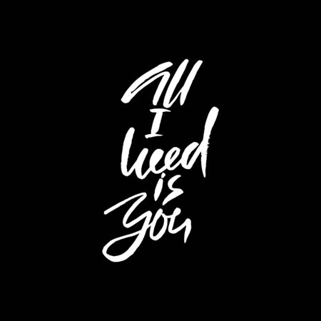 Calligraphic All I Need is You inscription. Monochrome handwritten vector illustration. Hand drawn lettering.のイラスト素材
