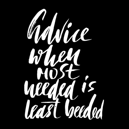 Hand drawn vector lettering. Motivating modern calligraphy. Inspiring hand lettered quote. Home decoration. Printable phrase. Advice when most needed is least beededのイラスト素材