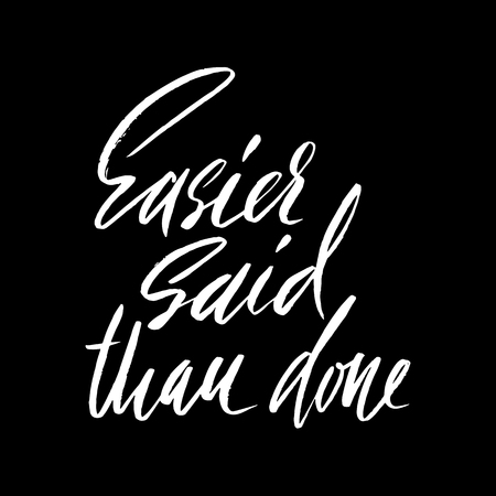 Easier said than done. Hand drawn lettering proverb. Vector typography design. Handwritten inscription.のイラスト素材