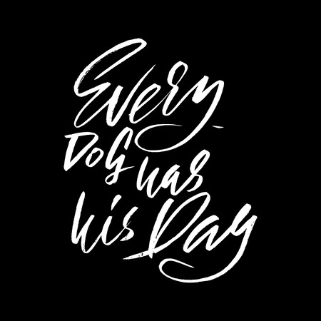 Every dog has his day. Hand drawn lettering proverb. Vector typography design. Handwritten inscription.のイラスト素材
