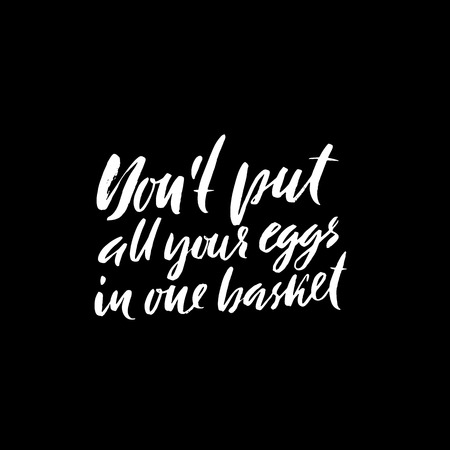 Dont put all your eggs in one basket. Hand drawn lettering proverb. Vector typography design. Handwritten inscription.のイラスト素材