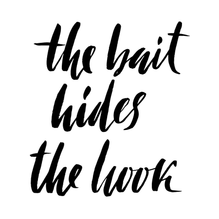 The bait hides the hook. Hand drawn lettering proverb. Typography design. Handwritten inscription.のイラスト素材