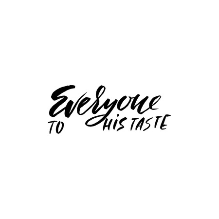 Everyone to his taste. Hand drawn lettering proverb. Vector typography design. Handwritten inscription.のイラスト素材