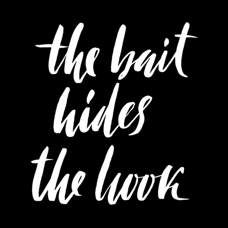 The bait hides the hook. Hand drawn lettering proverb. Vector typography design. Handwritten inscriptionのイラスト素材