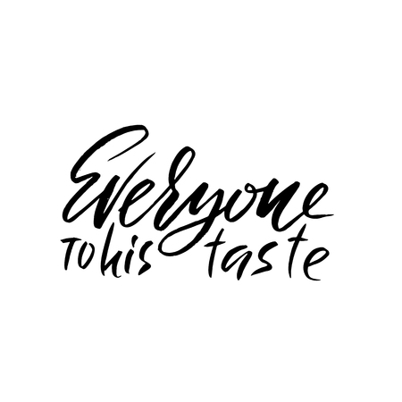 Everyone to his taste. Hand drawn lettering proverb. Vector typography design. Handwritten inscription.のイラスト素材